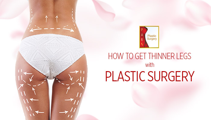 How to Get Thinner Legs with Plastic Surgery Plastic