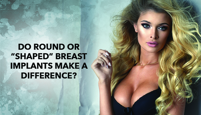 Do Round or “Shaped” Breast Implants Make a Difference? - Plastic Surgery  Houston